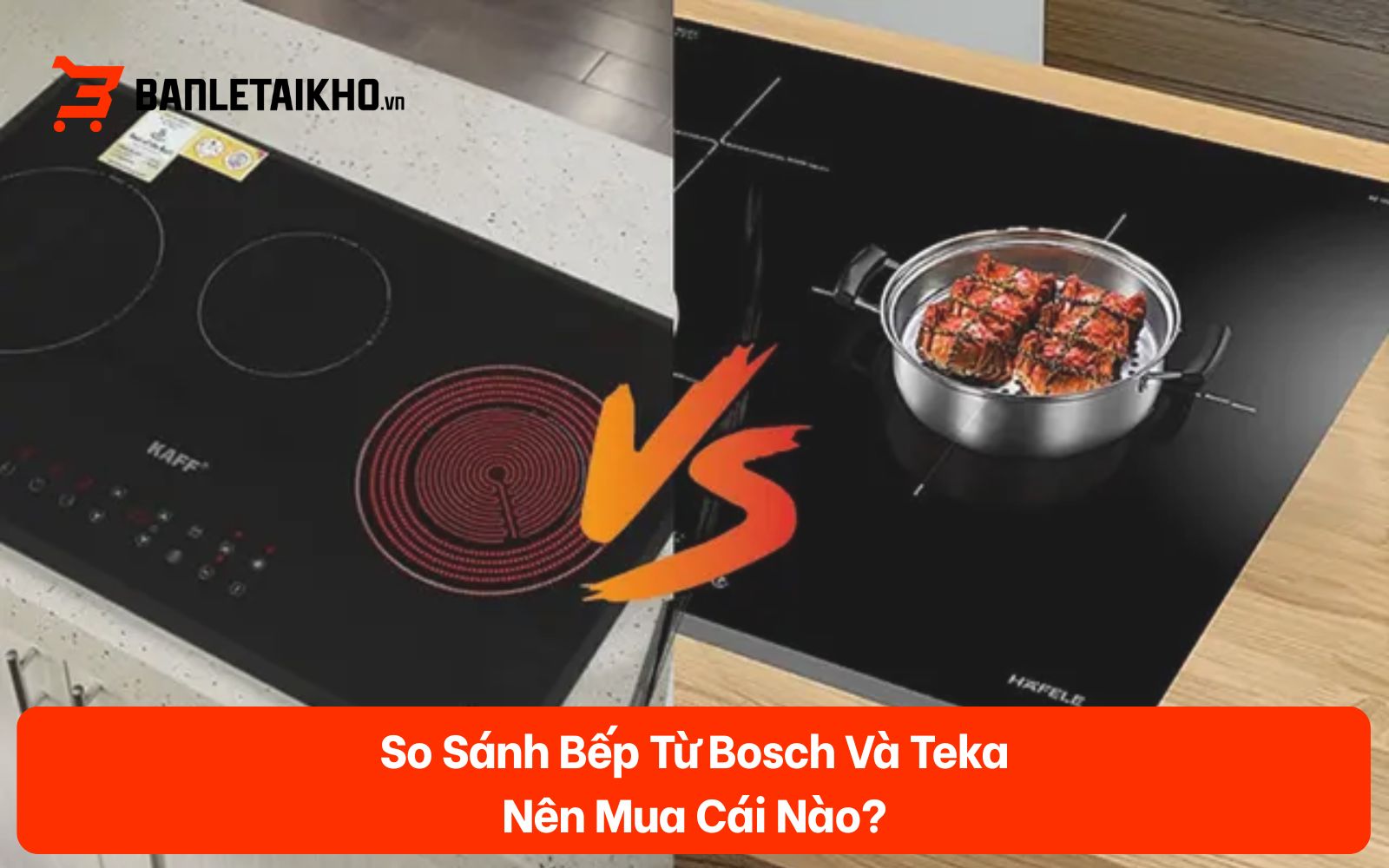 So Sánh Bếp Từ Bosch Và Teka — Nên Mua Cái Nào?