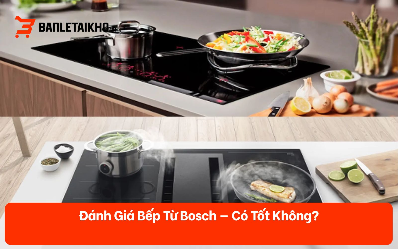 Đánh Giá Bếp Từ Bosch — Có Tốt Không? [2026]