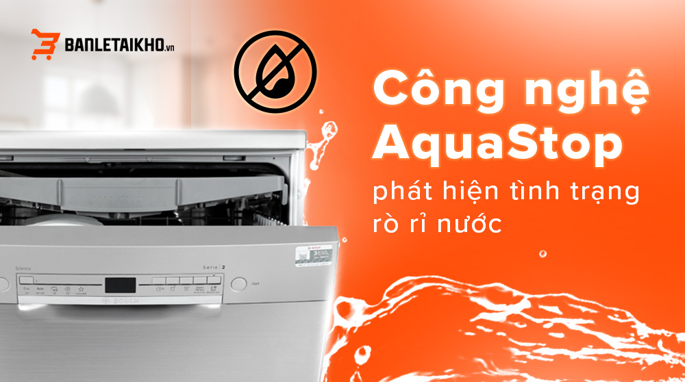 Công nghệ AquaStop ngăn ngừa tình trạng rò rỉ nước